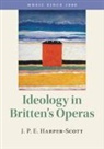 J P E Harper-Scott, J. P. E. Harper-Scott, Harper-Scott J. P. E. - Ideology in Britten's Operas
