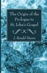 J Rendel Harris, J. Rendel Harris - The Origin of the Prologue to St. John's Gospel
