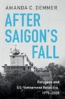 Amanda C Demmer, Amanda C. Demmer - After Saigon's Fall