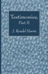 J Rendel Harris, J. Rendel Harris - Testimonies, Part II