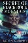 Robin Murphy - Secret of Black Rock Mountain