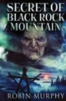 Robin Murphy - Secret of Black Rock Mountain