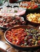 Kelly Johnson - 50 Spanish Party Recipes for Home