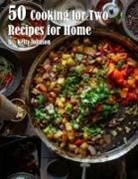 Kelly Johnson - 50 Cooking for Two Recipes for Home