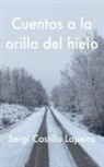 Sergi Castillo Lapeira - Cuentos a la orilla del hielo