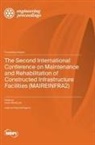 The Second International Conference on Maintenance and Rehabilitation of Constructed Infrastructure Facilities (MAIREINFRA2)