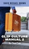 David Michael Brown - Clip Culture Manual 2