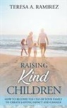 Teresa A Ramirez - Raising Kind Children