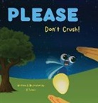 K. Turner - Please Don't Crush!