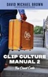 David Michael Brown - Clip Culture Manual 2