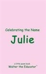 Walter the Educator - Celebrating the Name Julie