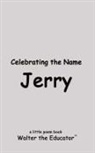Walter the Educator - Celebrating the Name Jerry
