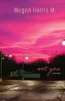 Megan Harris M. - Not You