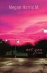 Megan Harris M. - Not You