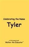 Walter the Educator - Celebrating the Name Tyler