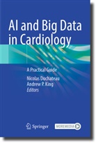 Nicolas Duchateau, Andrew P. King, P King - AI and Big Data in Cardiology