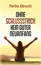 Marika Albrecht - Ohne Schlussstrich kein guter Neuanfang
