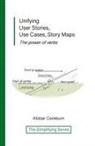 Alistair Cockburn - Unifying User Stories, Use Cases, Story Maps
