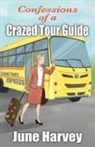 June Harvey - Confessions of a Crazed Tour Guide