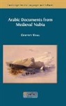 Geoffrey Khan - Arabic Documents from Medieval Nubia