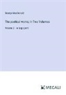 George Macdonald - The poetical works; In Two Volumes