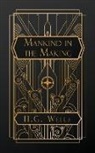 H. G. Wells - Mankind in the Making