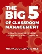 Michael Gillmore - The Big 5 of Classroom Management