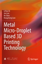 Hongcheng Lian, Jun Luo, Lehua Qi, He Shen, He et al Shen - Metal Micro-Droplet Based 3D Printing Technology