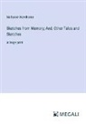 Nathaniel Hawthorne - Sketches from Memory; And, Other Tales and Sketches
