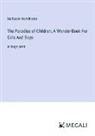 Nathaniel Hawthorne - The Paradise of Children; A Wonder-Book For Girls And Boys