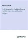 Nathaniel Hawthorne - An Old Woman's Tale; The Doliver Romance And Other Pieces, Tales And Sketches