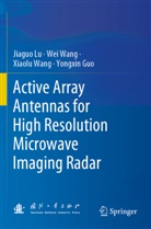 Yongxin Guo, Jiaguo Lu, Wei Wang, Xiaolu Wang, Xiaolu et al Wang - Active Array Antennas for High Resolution Microwave Imaging Radar