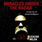 Eleazar Mejia - Miracles Under the Radar