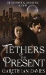 Gareth Ian Davies - Tethers of the Present
