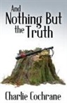 Charlie Cochrane - And Nothing But the Truth