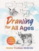 Wakie Trudeau McBride - Drawing for All Ages