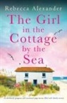Rebecca Alexander - The Girl in the Cottage by the Sea