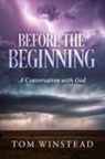 Tom Winstead - Before the Beginning