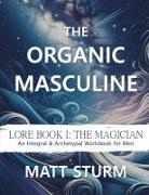Matt Sturm, Anani Rose - The Organic Masculine