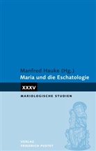 Manfred Hauke - Maria und die Eschatologie
