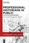 Berber Bevernage, Raphael, Lutz Raphael - Professional Historians in Public Old and New Roles Revisited