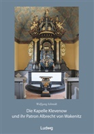 Boris Dunsch, Heiner Lück, Heiner u Lück, Haik Thomas Porada, Dirk Schleinert, Wolfgang Schmidt... - Die Kapelle Klevenow und ihr Patron Albrecht von Wakenitz