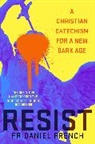 Fr Daniel French, Daniel French, Fr Daniel French - Resist