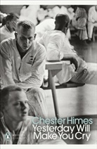 Chester Himes - Yesterday Will Make You Cry