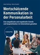 Anke Fröchling, Myrna Stuckert - Wertschätzende Kommunikation in der Personalarbeit