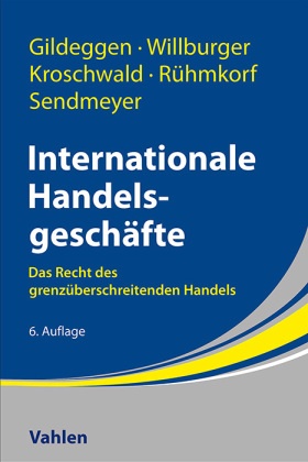 Rainer Gildeggen, Kroschwald, Steffen Kroschwald, Andreas Rühmkorf, Stefanie Sendmeyer, … - Internationale Handelsgeschäfte Das Recht des grenzüberschreitenden Handels