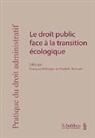 François Bellanger, Frédéric Bernard - Le droit public face à la transition écologique