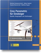 Reinhard Hackenschmidt, Stefan Hautsch, Kleinschro, Claudia Kleinschrodt, Matthias Roppel - Creo Parametric für Einsteiger