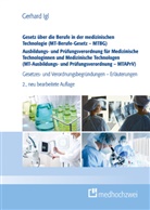 Gerhard Igl - Gesetz über die Berufe in der medizinischen Technologie (MT-Berufe-Gesetz - MTBG) Ausbildungs- und Prüfungsverordnung für Medizinische Technologinnen und Medizinische Technologen (MT-Ausbildungs- und Prüfungsverordnung - MTAPrV)