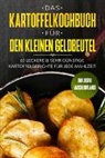 Günstig Kochen - Das Kartoffelkochbuch für den kleinen Geldbeutel: 60 leckere & sehr günstige Kartoffelgerichte für jede Mahlzeit - Inklusive Wochenplaner